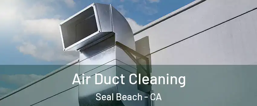  Air Duct Cleaning Seal Beach - CA