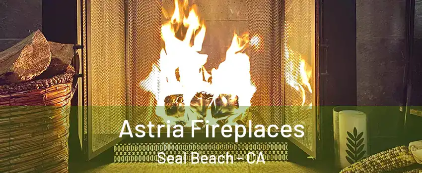  Astria Fireplaces Seal Beach - CA