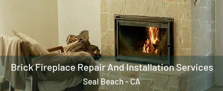  Brick Fireplace Repair And Installation Services Seal Beach - CA