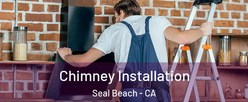  Chimney Installation Seal Beach - CA