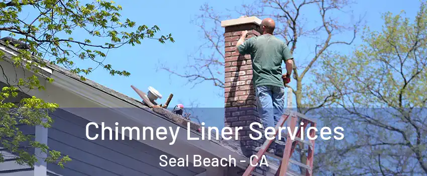  Chimney Liner Services Seal Beach - CA