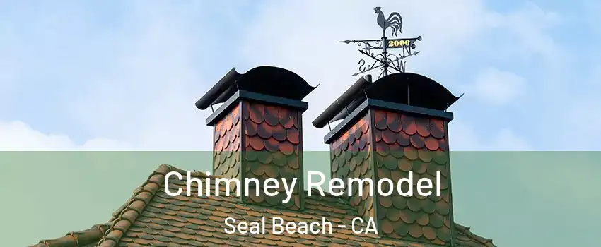  Chimney Remodel Seal Beach - CA