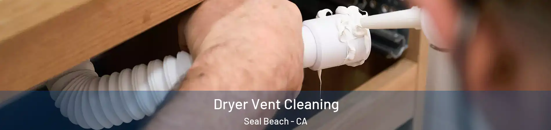  Dryer Vent Cleaning Seal Beach - CA