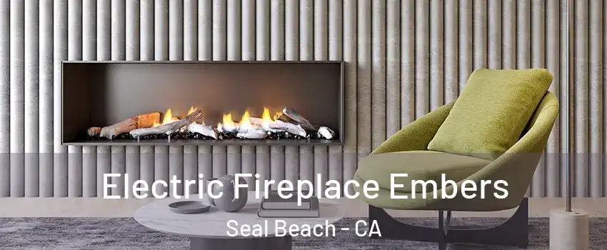  Electric Fireplace Embers Seal Beach - CA