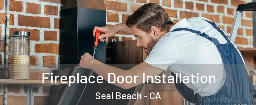  Fireplace Door Installation Seal Beach - CA