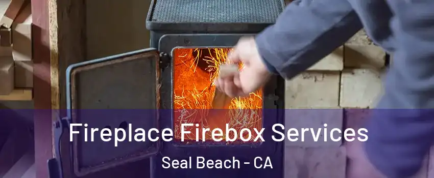  Fireplace Firebox Services Seal Beach - CA