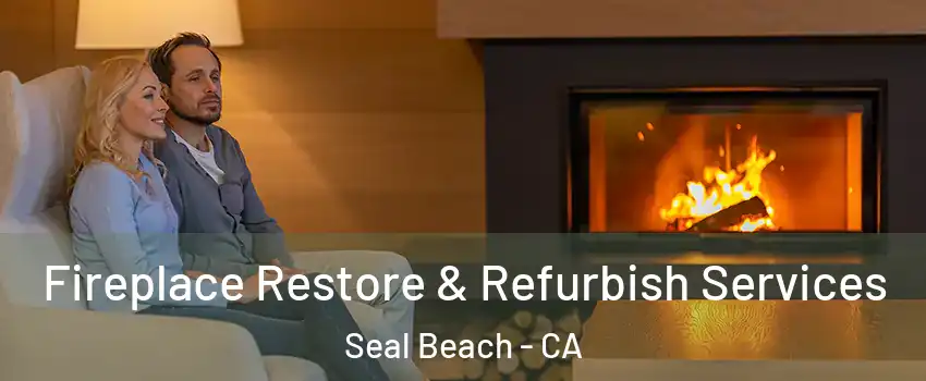  Fireplace Restore & Refurbish Services Seal Beach - CA