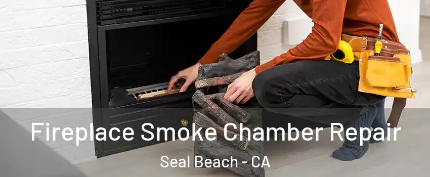  Fireplace Smoke Chamber Repair Seal Beach - CA