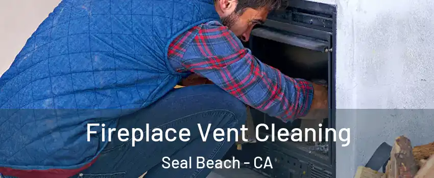  Fireplace Vent Cleaning Seal Beach - CA