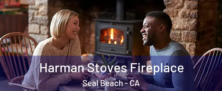  Harman Stoves Fireplace Seal Beach - CA