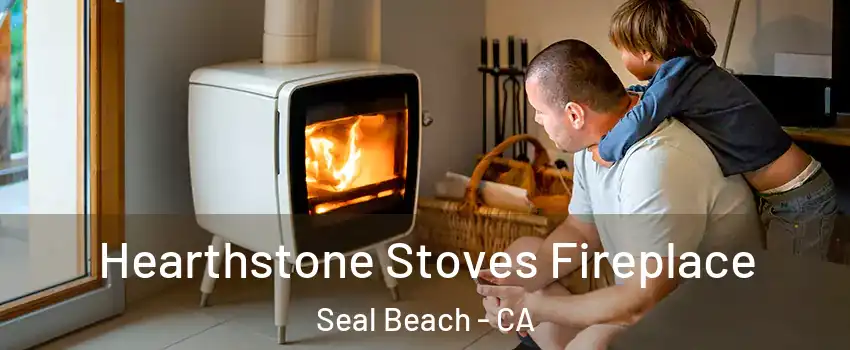  Hearthstone Stoves Fireplace Seal Beach - CA