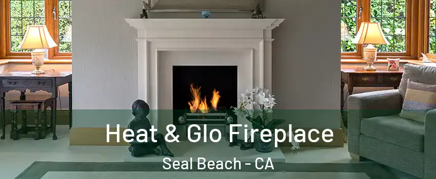  Heat & Glo Fireplace Seal Beach - CA