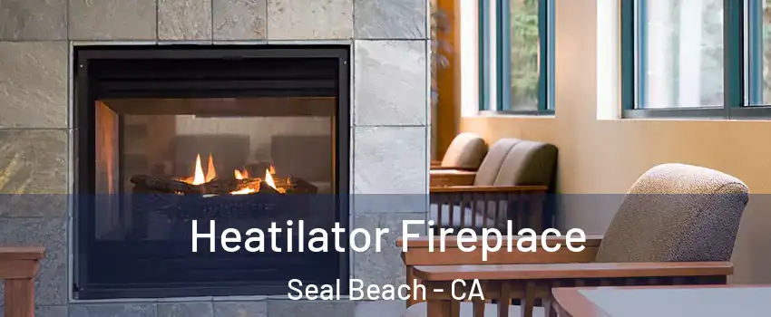  Heatilator Fireplace Seal Beach - CA