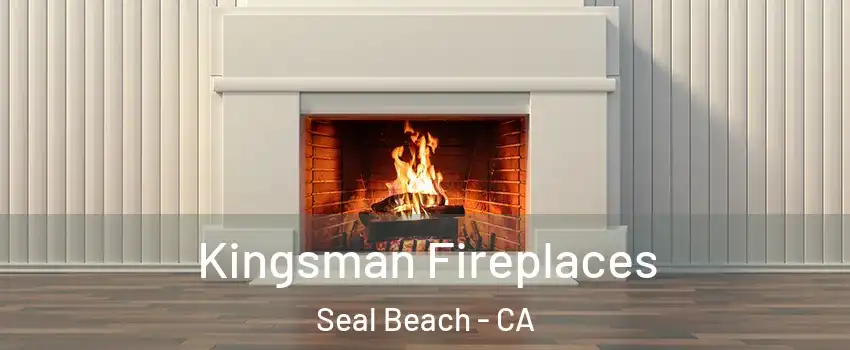  Kingsman Fireplaces Seal Beach - CA