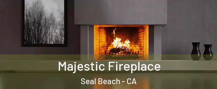  Majestic Fireplace Seal Beach - CA