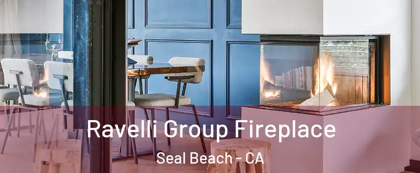 Ravelli Group Fireplace Seal Beach - CA