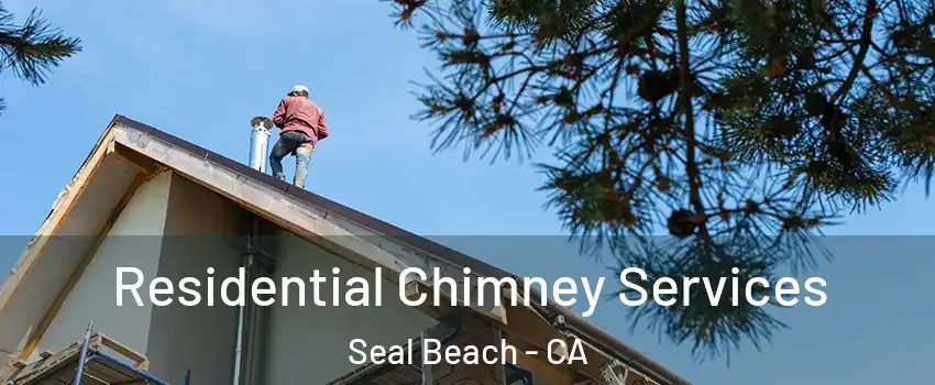  Residential Chimney Services Seal Beach - CA