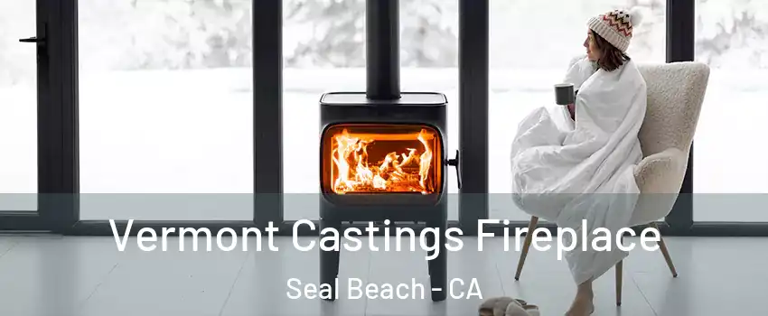  Vermont Castings Fireplace Seal Beach - CA